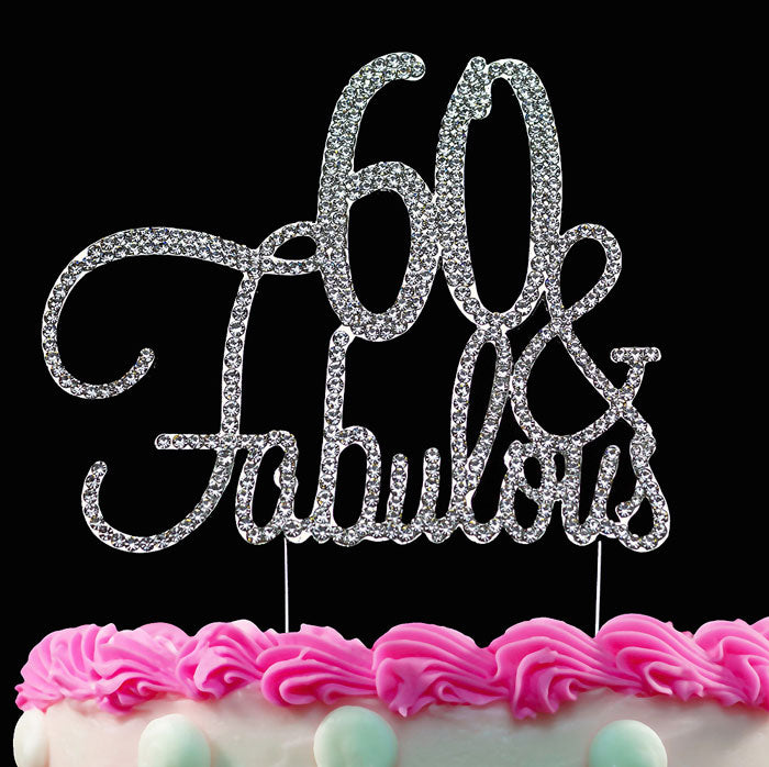 60th Birthday Cake Toppers 60 and Fabulous Crystal Bling Cake Topper Silver or Gold